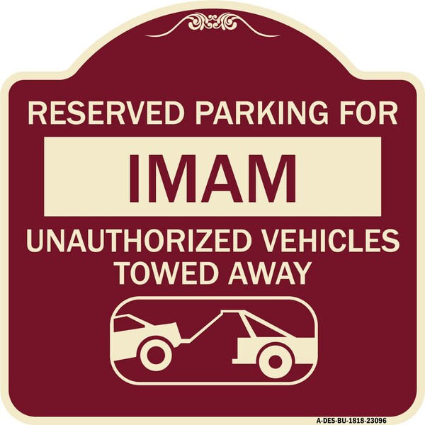 Reserved Parking for Imam Unauthorized Vehicles Towed Away Alum Sign, 18" x 18", BU-1818-23096